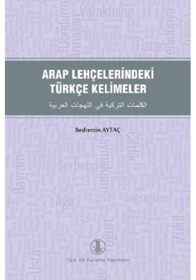 Arap Lehçelerindeki Türkçe Kelimeler  - Bedrettin Aytaç  - Türk Dil Kurumu Yayınları