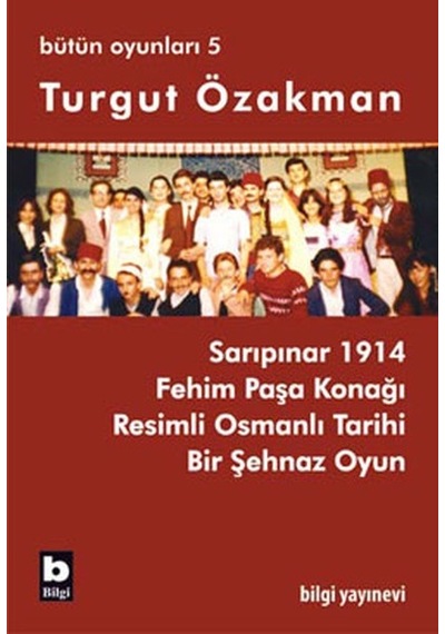 Bütün Oyunları 5 - Fehim Paşa Konağı - Turgut Özakman - Bilgi Yayınevi