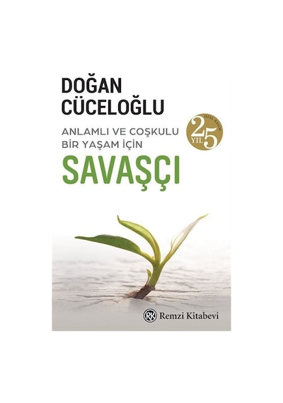 Savaşçı - Anlamlı ve Coşkulu Bir Yaşam İçin - 25.Yıl Özel Baskı - Doğan Cüceloğlu - Remzi Kitabevi