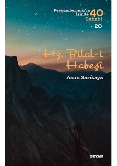 Hz. Bilal -i Habeşi  - Peygamberimiz'in İzinde 40 Sahabi 20  - Asım Sarıkaya  - Beyan Yayınları