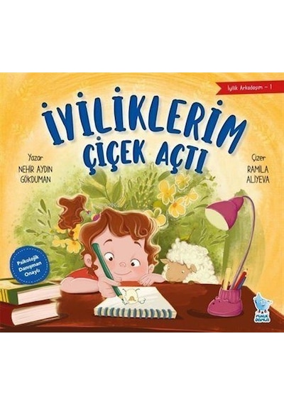 İyiliklerim Çiçek Açtı / İyilik Arkadaşım 1 / Nehir Aydın Gökd...