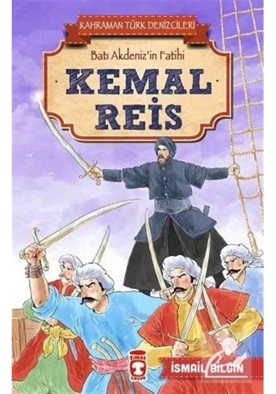 Kemal Reis - Kahraman Türk Denizcileri - İsmail Bilgin