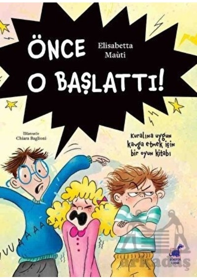 Önce O Başlattı! Kuralına Uygun Kavga Etmek İçin Bir Oyun Kitabı - Elisabetta Mauti - Dinozor Çocuk