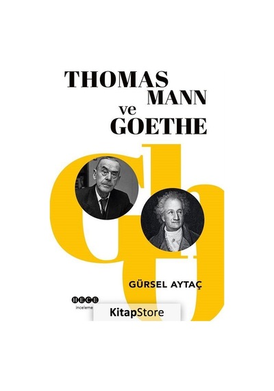 Thomas Mann ve Goethe - Gürsel Aytaç - Hece Yayınları