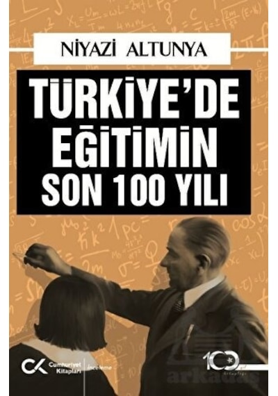 Türkiye'de Eğitimin Son 100 Yılı - Niyazi Altunya - Cumhuriyet Kitapları