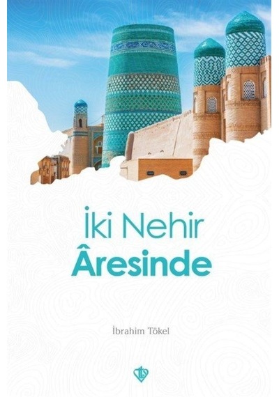İki Nehir Aresinde - İbrahim Tökel - Türkiye Diyanet Vakfı Yayınları