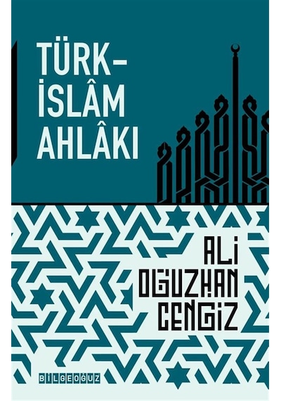 Türk-islâm Ahlâkı / Ali Oğuzhan Cengiz