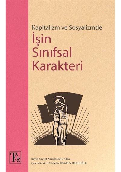 Kapitalizm Ve Sosyalizmde Işin Sınıfsal Karakteri / Ibrahim Ok... 9786058069633