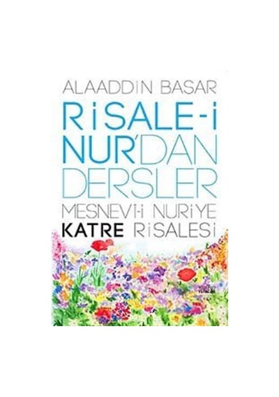 Risale-i Nur'dan Dersler 2- Mesnevi-i Nuriye Katre Risalesi - Alaaddin Başar - Zafer Yayınları