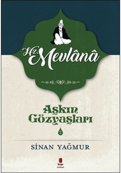 Hz. Mevlana-Aşkın Gözyaşları 2 - Sinan Yağmur - Kapı Yayınları