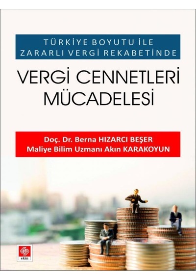 Vergi Cennetleri Mücadelesi - Türkiye Boyutu İle Zararlı Vergi Rekabetinde - Akın Karakoyun - Ekin Basım Yayın