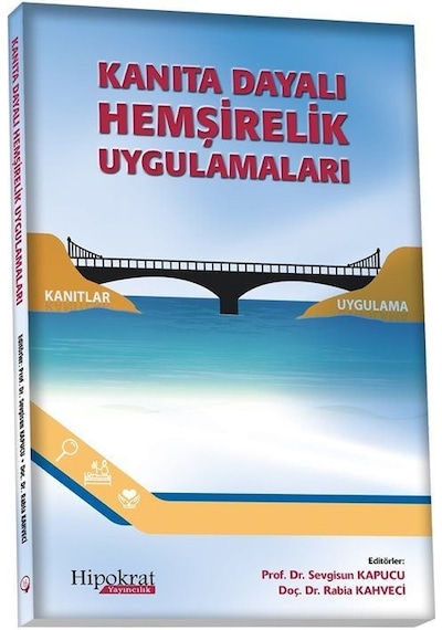 Kanıta Dayalı Hemşirelik Uygulamaları / Sevgisun Kapucu