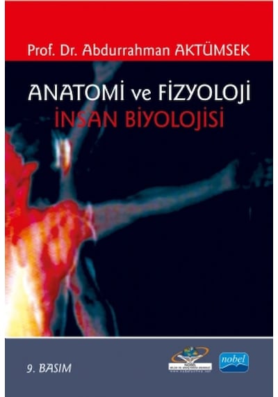 Anatomi ve Fizyoloji İnsan Biyolojisi - Abdurrahman Aktümsek - Nobel Akademik Yayıncılık