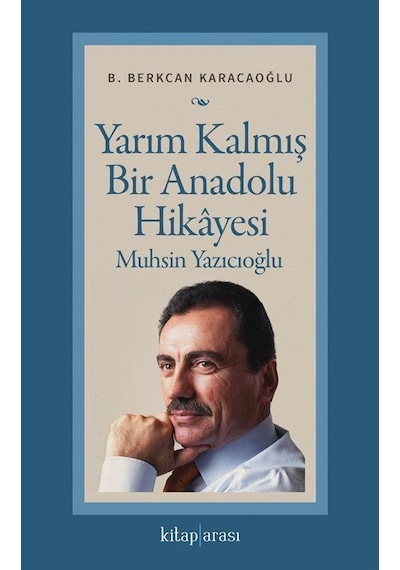 Yarım Kalmış Bir Anadolu Hikayesi Muhsin Yazıcıoğlu / B. Berkc...