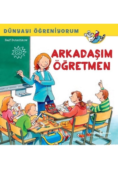 Arkadaşım Öğretmen - Dünyayı Öğreniyorum - Ralf Butschkow - İş Bankası Kültür Yayınları