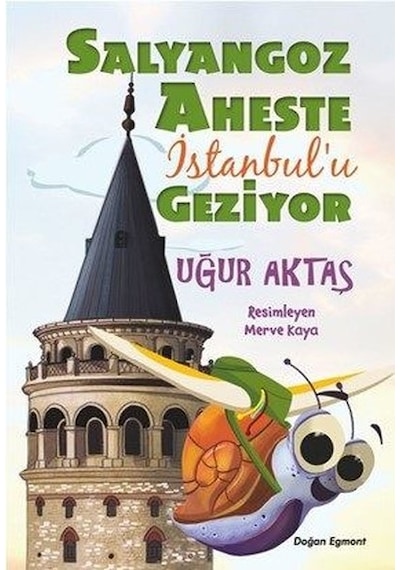 Salyangoz Aheste İstanbul'u Geziyor - Uğur Aktaş - Doğan ve Egmont Yayıncılık