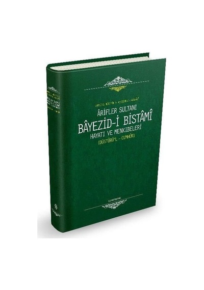 Arifler Sultanı Bayezid-i Bistami Hayatı ve Menkıbeleri - Ahmed B. Hüseyin El-Harakani - Semerkand Yayınları