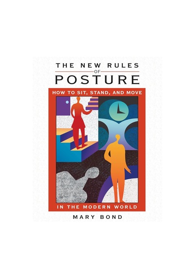 The New Rules Of Posture: How To Sit Stand And Move İn The Modern World