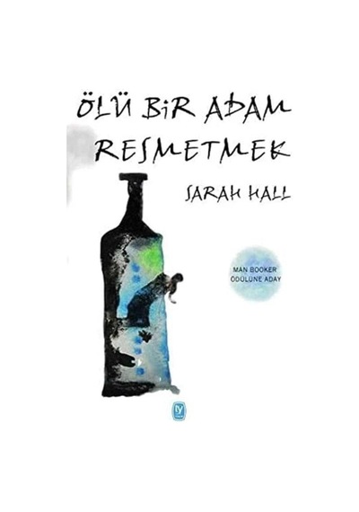 Ölü Bir Adam Resmetmek - Sarah Hall 1.baskı