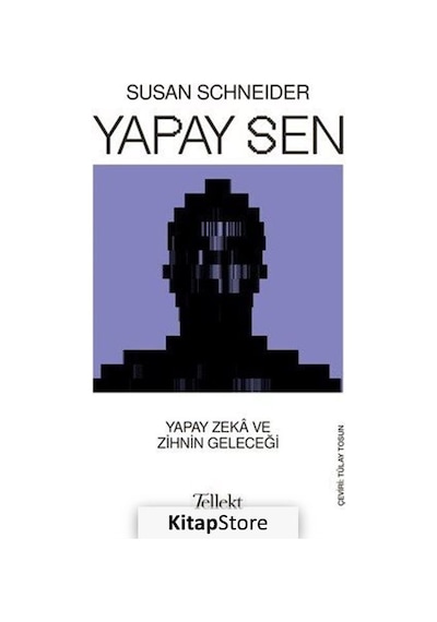 Yapay Sen  - Yapay Zeka ve Zihnin Geleceği  - Susan Schneider  - Tellekt