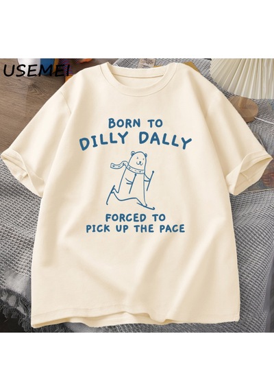 Flood Of Style Erkek Tshirt Dilly Dally İçin Doğmuş Pace Almak Zorunda T-shirt Komik Meme Tee Kadın Erkek Ra Haki