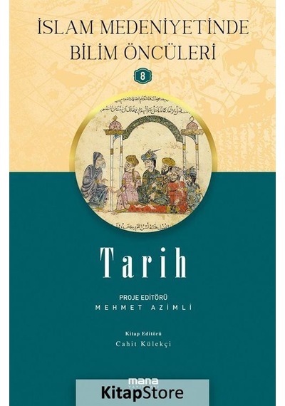 Tarih - İslam Medeniyetinde Bilim Öncüleri 8- Mana Yayınları
