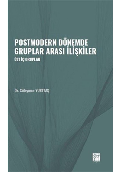 Postmodern Dönemde Gruplar Arası İlişkiler / Üst İç Gruplar / ...