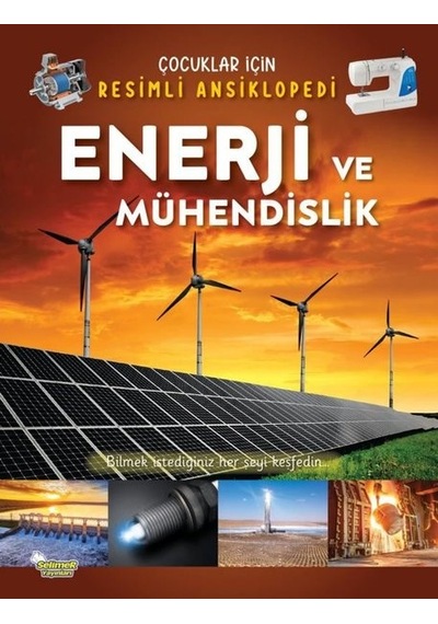 Enerji ve Mühendislik - Çocuklar İçin Resimli Ansiklopedi- Selimer