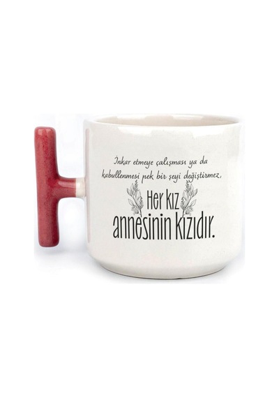 Her Kız Annesinin Kızıdır Baskılı Yeşil Kulplu T Kupa Bardak Fincan Mug Kırmızı Kulp