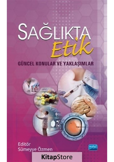 Sağlıkta Etik-Güncel Konular ve Yaklaşımlar- Nobel Akademik Yayıncılık