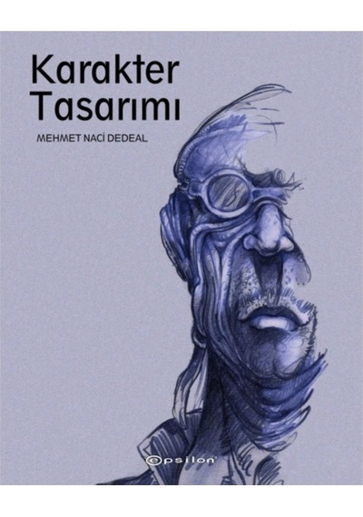 Karakter Tasarımı - Mehmet Naci Dedeal - Epsilon Yayınevi