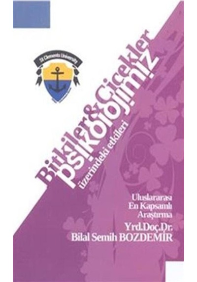 Bitkiler Çiçekler Psikolojimiz Üzerindeki Etkileri - Bilal Semih Bozdemir - Türkiye Enformasyon Bürosu Yayınlar