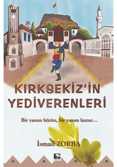 Kırksekiz'in Yediverenleri  -  İsmail Zorba  -  Çınaraltı Yayınları