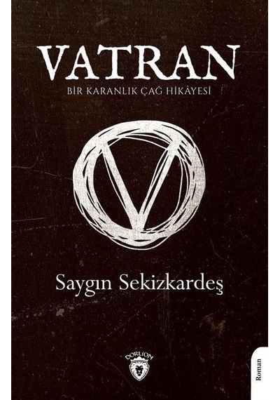 Vatran - Bir Karanlık Çağ Hikayesi - Saygın Sekizkardeş - Dorlion Yayınevi