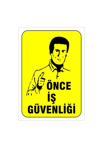Bu Iş Yerinde Önce Iş Güvenliği Kuralları Uygulanmaktadır Levhası Levha 25x35 Cm Dekota 3 Mm
