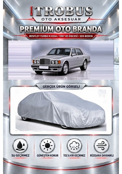 Bentley Turbo R Kısa / 1997 Ve Öncesi Uyumlu Premium Araba Brandası Oto Branda Sd5 Beden