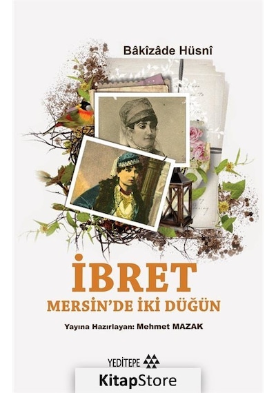 İbret Mersin'de İki Düğün - Bakizade Hüsni - Yeditepe Yayınevi
