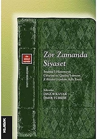 Zor Zamanda Siyaset: İmamü L-haremeyn Cüveyni Ve Gıyasü L-ümem Fi İltiyasi Z-zulem Adlı Eseri