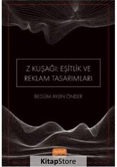 Z Kuşağı: Eşitlik ve Reklam Tasarımları - Begüm Aylin Önder - Nobel Bilimsel Eserler