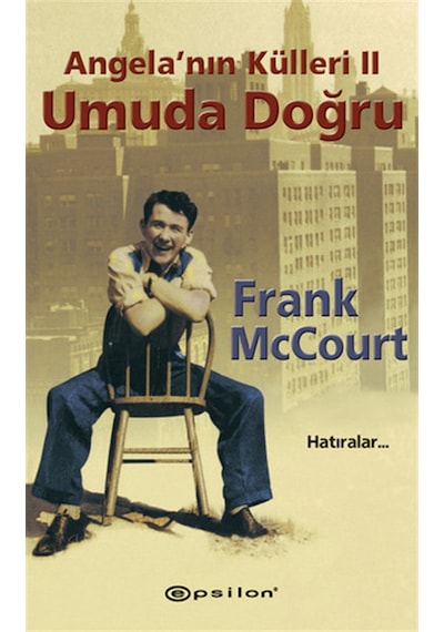 Angela'nın Külleri 2 - Umuda Doğru - Frank McCourt - Epsilon Yayınevi