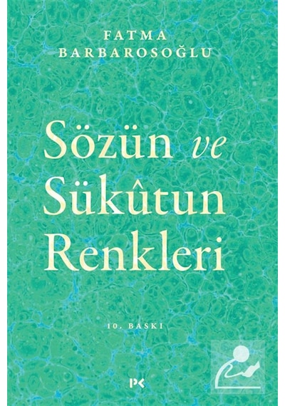 Sözün Ve Sükûtun Renkleri / Fatma Barbarosoğlu