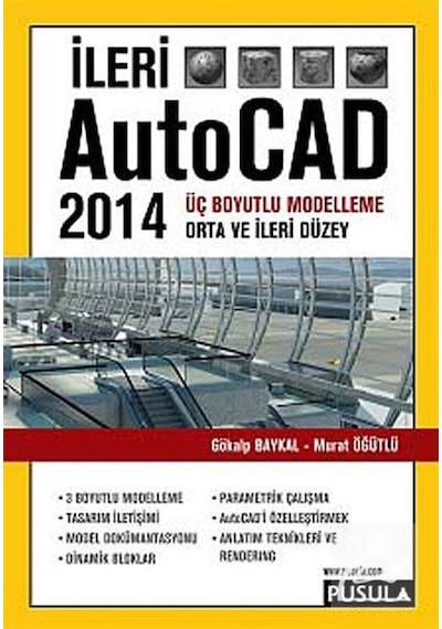 İleri AutoCAD 2014 - Murat Öğütlü -  Gökalp Baykal - Pusula Yayıncılık