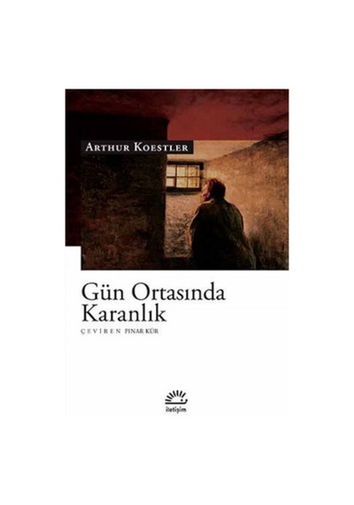 Gün Ortasında Karanlık - Arthur Koestler - İletişim Yayınları