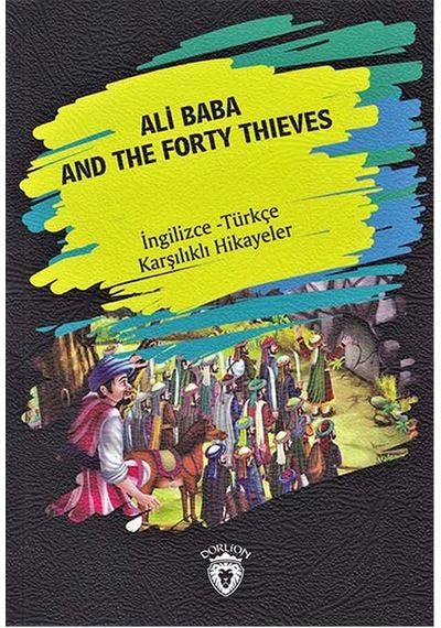 Ali Baba and the Forty Thieves-İngilizce Türkçe Karşılıklı Hikayeler - Metin Gökçe - Dorlion Yayınevi