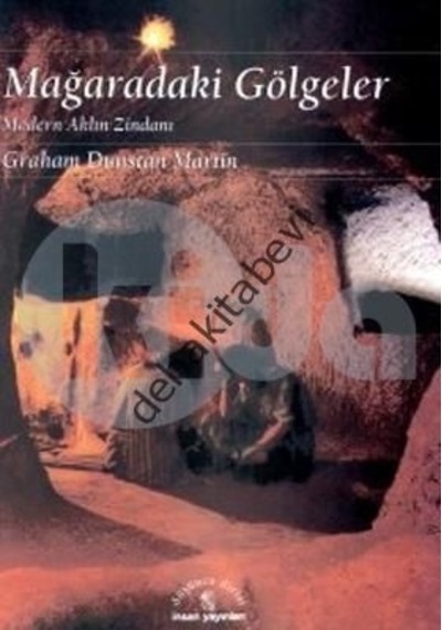 Mağaradaki Gölgeler Modern Aklın Zindanı - İnsan Yayınları