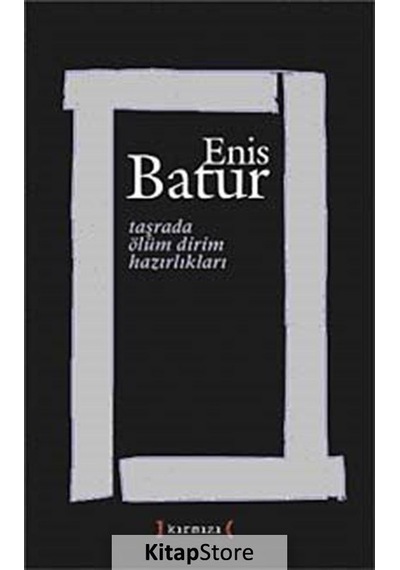 Taşrada Ölüm Dirim Hazırlıkları - Enis Batur - Kırmızı Yayınları