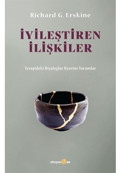 İyileştiren İlişkiler - Terapideki Diyaloglar Üzerine Yorumlar - Richard G. Erskine - Okuyan Us Yayınları
