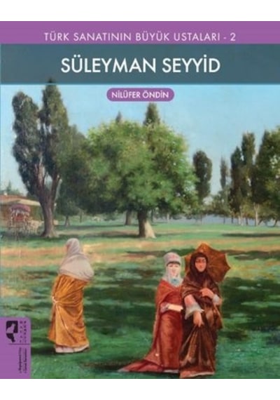 Süleyman Seyyid -  Türk Sanatının Büyük Ustaları 2 - Nilüfer Öndin - Hayalperest Yayınevi