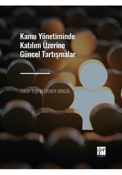 Kamu Yönetiminde Katılım Üzerine Güncel Tartışmalar / Ezgi Seç...