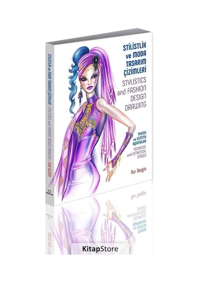 Stilistlik ve Moda Tasarım Çizimleri - Nur Sezgin - Alternatif Yayıncılık